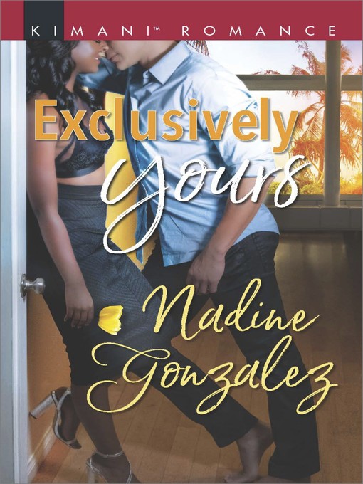 Title details for Exclusively Yours by Nadine Gonzalez - Available